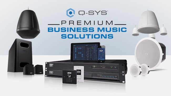 Q-SYS硬件、外围设备和扬声器合照，上面的文字是：“Premium Business Music Solutions”